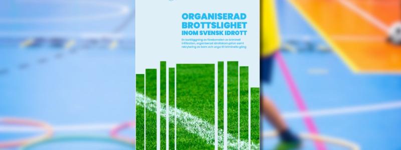 En ny rapport som Stiftelsen Tryggare Sverige genomfört på uppdrag av Riksidrottsförbundet visar att den organiserade brottsligheten inom svensk idrott är utbredd och slår mot både elit- och breddföreningar samt både stora och små föreningar. Foto: Stiftelsen Tryggare Sverige